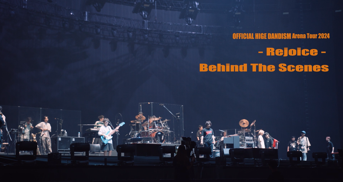 OFFICIAL HIGE DANDISM Arena Tour 2024 -Rejoice- Behind The Scenes③